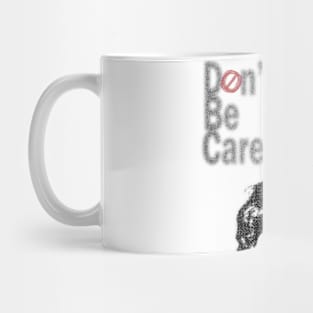 Don't Be Careless Mug